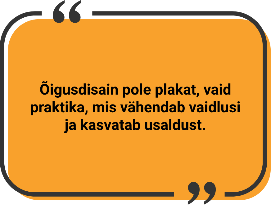 "Õigusdisain pole plakat, vaid praktika, mis vähendab vaidlusi ja kasvatab usaldust."