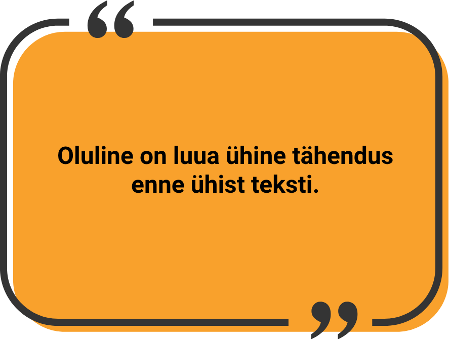 "Oluline on luua ühine tähendus enne ühist teksti."
